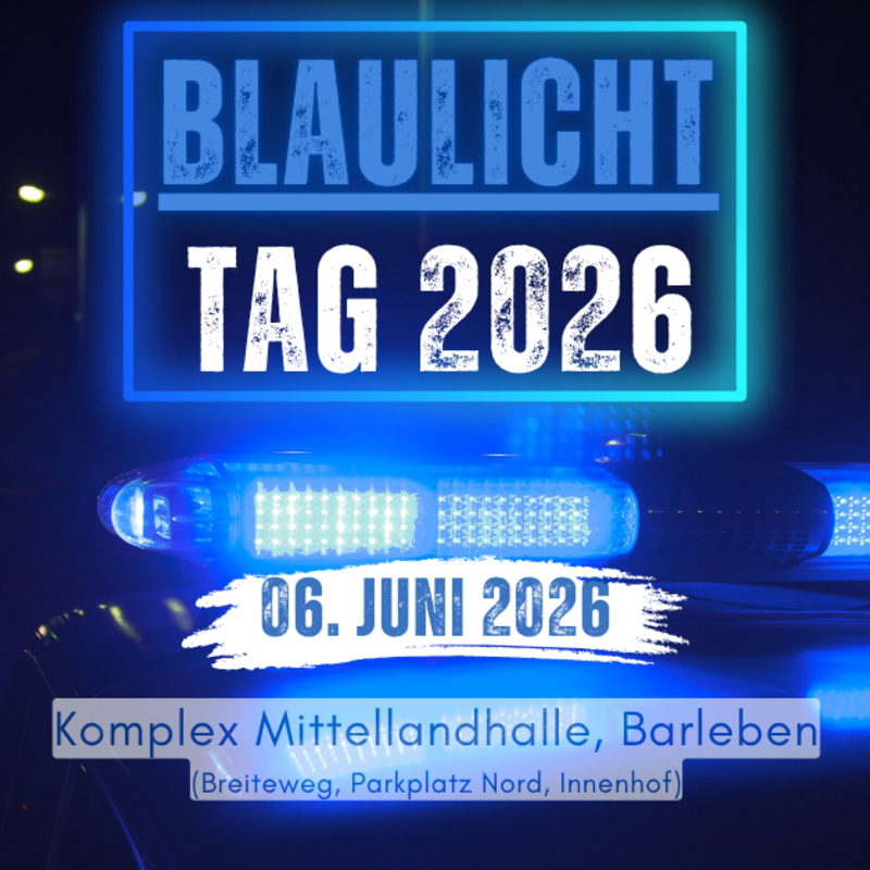 Bild vergr&ouml;&szlig;ern: Auf dem Bild ist in blauer und wei�er Schrift Blaulichttag 2026 zu lesen. Dieser findet am 06. Juni 2026 im Komplex Mittellandhalle in Barleben statt. Er wird veranstaltet von Pro Polizei Sachsen-Anhalt e. V. und der Gemeinde Barleben.